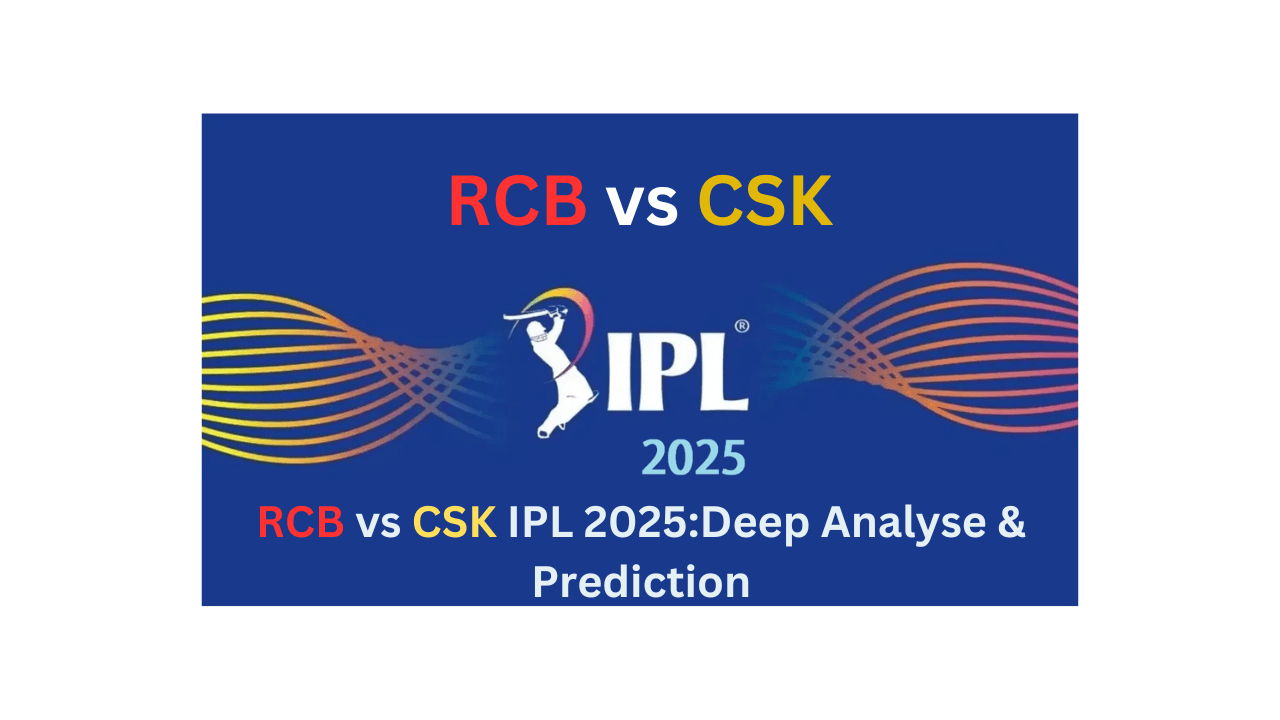 RCB vs CSK IPL 2025: Who Will Dominate this Season?